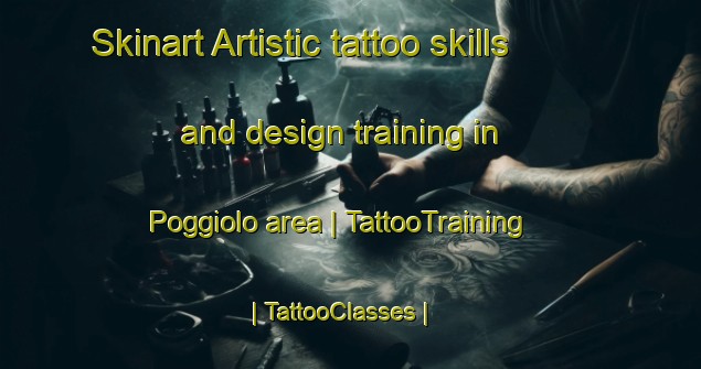 Skinart Artistic tattoo skills and design training in Poggiolo area | TattooTraining | TattooClasses | SkinartTraining-France